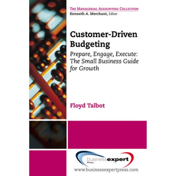 Pre-Owned Customer-Driven Budgeting: Prepare, Engage, Execute: The Small Business Guide for Growth (Paperback)