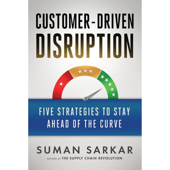 Pre-Owned Customer-Driven Disruption: Five Strategies to Stay Ahead of the Curve (Hardcover)