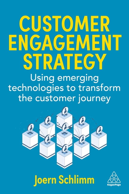 Customer Engagement Strategy: Using Emerging Technologies to Transform the Customer Journey, (Hardcover)