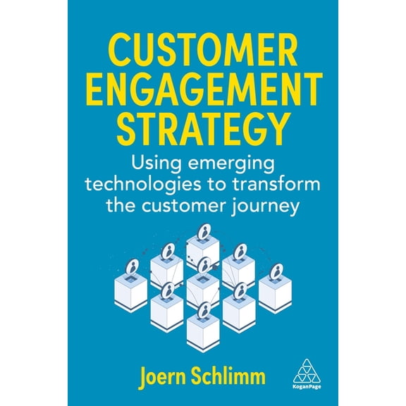 Customer Engagement Strategy: Using Emerging Technologies to Transform the Customer Journey, (Hardcover)