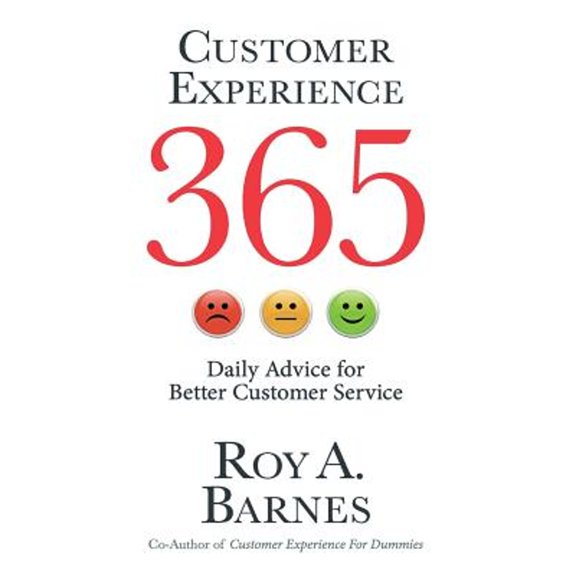 Pre-Owned Customer Experience 365: Daily Advice For Better Customer Service (Paperback) 1508651159 9781508651154
