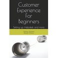 thumbnail image 1 of Customer Experience For Beginners: Setting up Helpdesk and More. (Paperback), 1 of 1