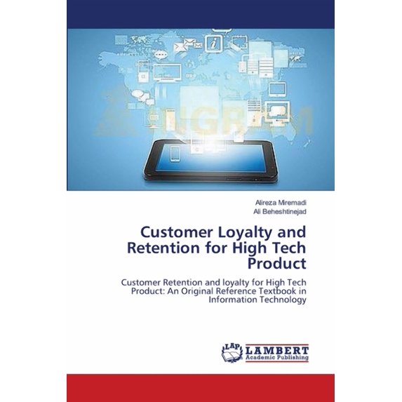 Customer Loyalty and Retention for High Tech Product (Paperback)