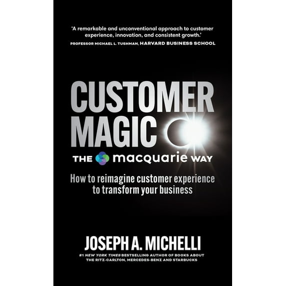 Customer Magic - The Macquarie Way: How to Reimagine Customer Experience to Transform Your Business, (Paperback)