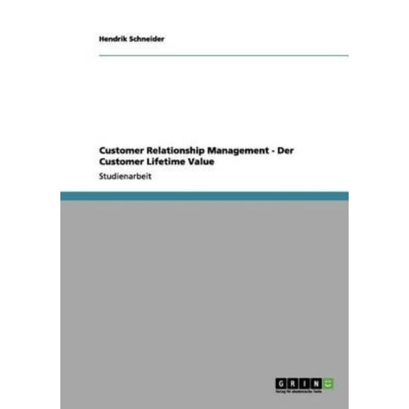 Customer Relationship Management - Der Customer Lifetime Value