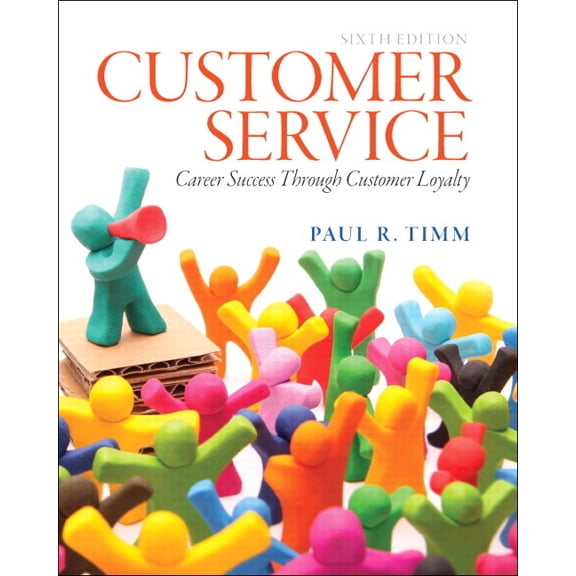 Customer Service: Career Success Through Customer Loyalty, (Paperback)