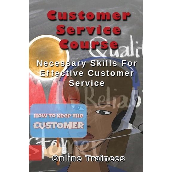Customer Service Course: Necessary Skills For Effective Customer Service (Paperback)