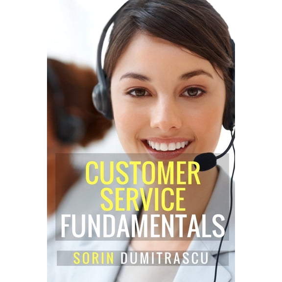 Customer Service Fundamentals: A Practical Guide