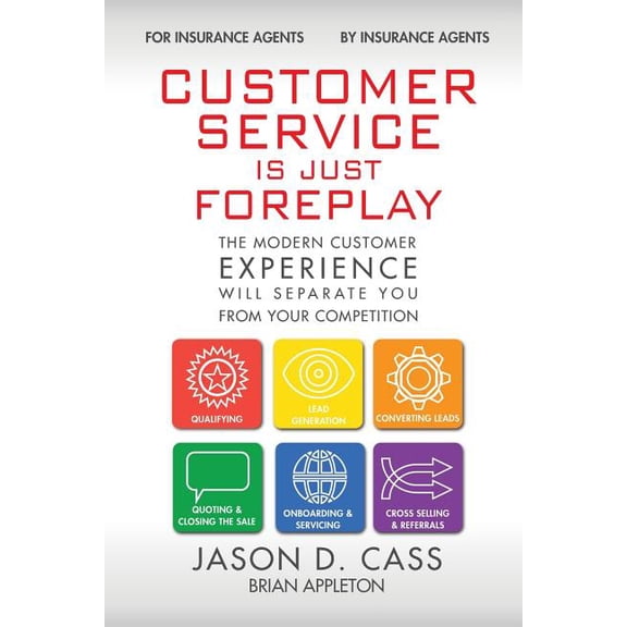 Customer Service Is Just Foreplay: The Modern Customer Experience Will Separate You From The Competition, (Paperback)