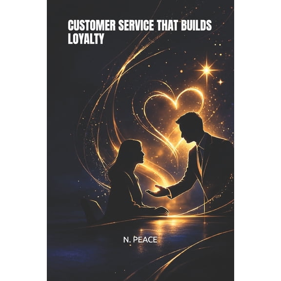 Customer Service That Builds Loyalty, (Paperback)