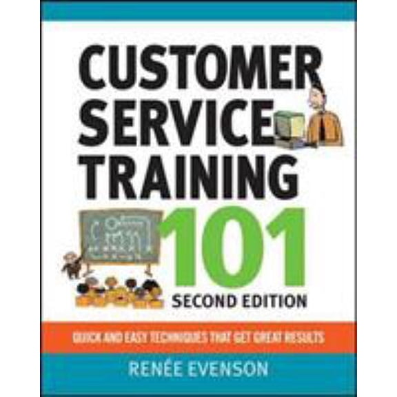 Pre-Owned Customer Service Training 101: Qquick and Easy Techniques That Get Great Results (Paperback) 0814416411 9780814416419