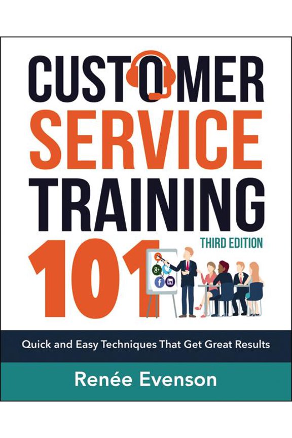 Customer Service Training 101: Quick and Easy Techniques That Get Great Results, (Paperback)