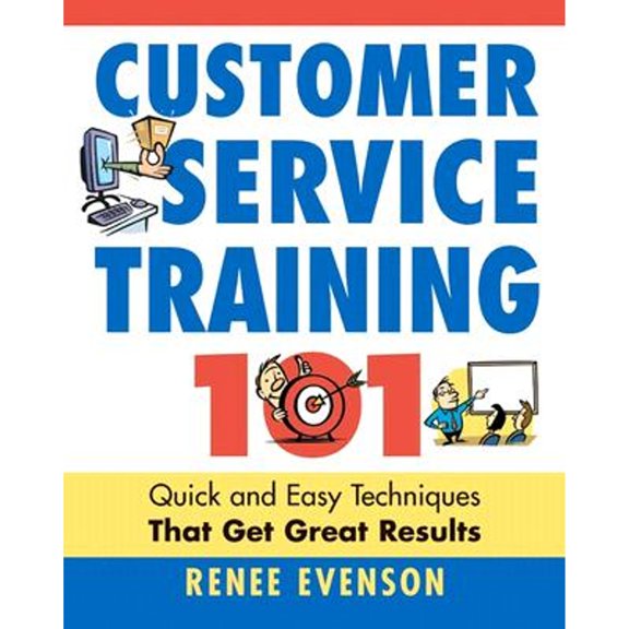 Pre-Owned Customer Service Training 101: Quick and Easy Techniques That Get Great Results (Paperback) 0814472907 9780814472903