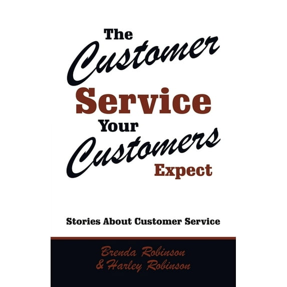 Customer Service Your Customers Expect : Stories About Customer Service