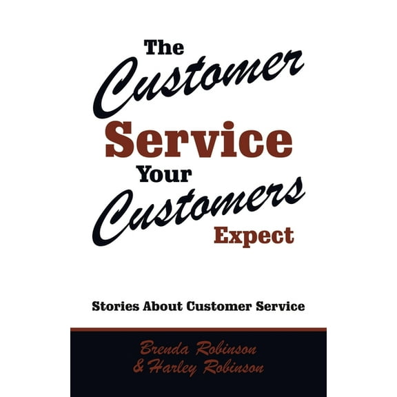 Customer Service Your Customers Expect : Stories About Customer Service