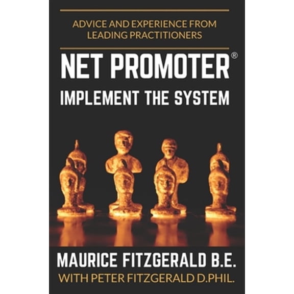Customer Strategy: Net Promoter - Implement the System: Advice and experience from leading practitioners (Paperback)
