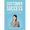 thumbnail image 1 of Customer Success: The Essential Guide On How to Deal With Difficult Customers, Learn Effective Customer Service Techniqu, (Paperback), 1 of 1