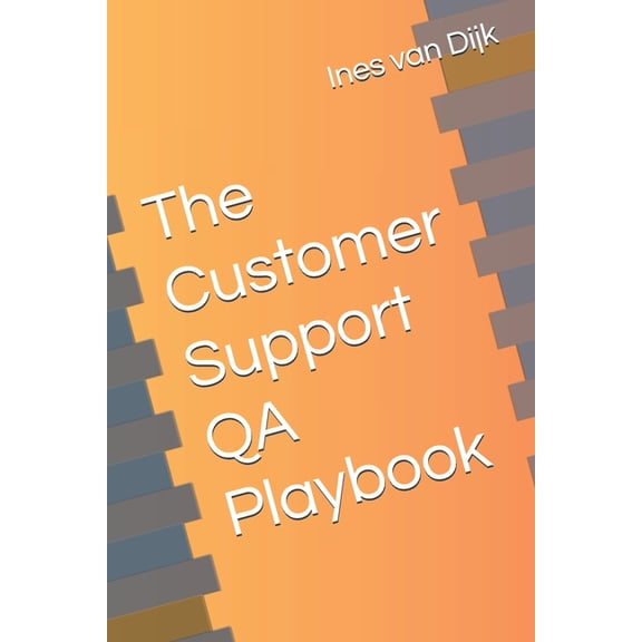 Customer Support Qa The Customer Support QA Playbook: Quantifying Quality Made Simple, (Paperback)