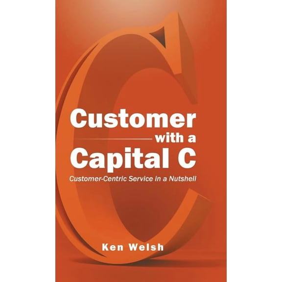 Customer With a Capital C : Customer-centric Service in a Nutshell
