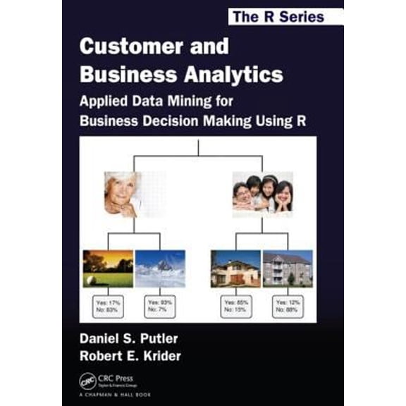 Pre-Owned Customer and Business Analytics: Applied Data Mining for Business Decision Making Using R (Paperback) 1466503963 9781466503960