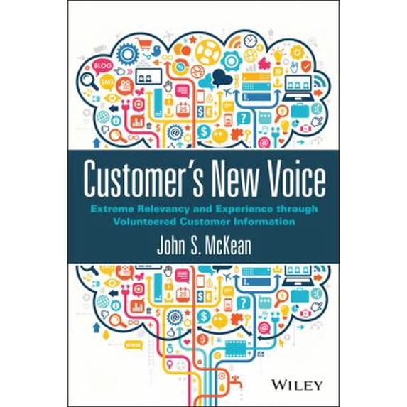 Pre-Owned Customer's New Voice: Extreme Relevancy and Experience Through Volunteered Customer Information (Hardcover) 111900232X 9781119002321