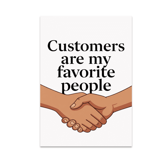 Customers Are My Favorite People Art - Business Owner - 13x19 Poster Print