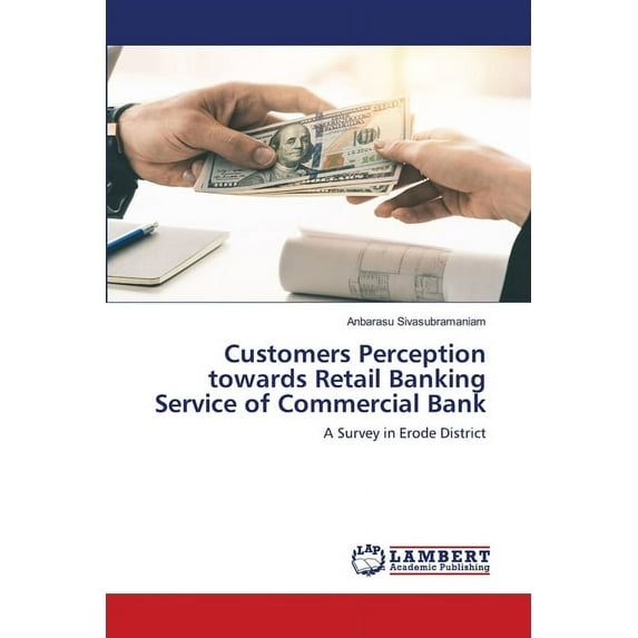 Customers Perception towards Retail Banking Service of Commercial Bank (Paperback)
