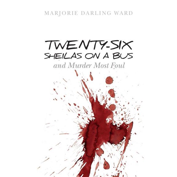 Twenty-Six Sheilas on a Bus: and Murder Most Foul (Paperback)