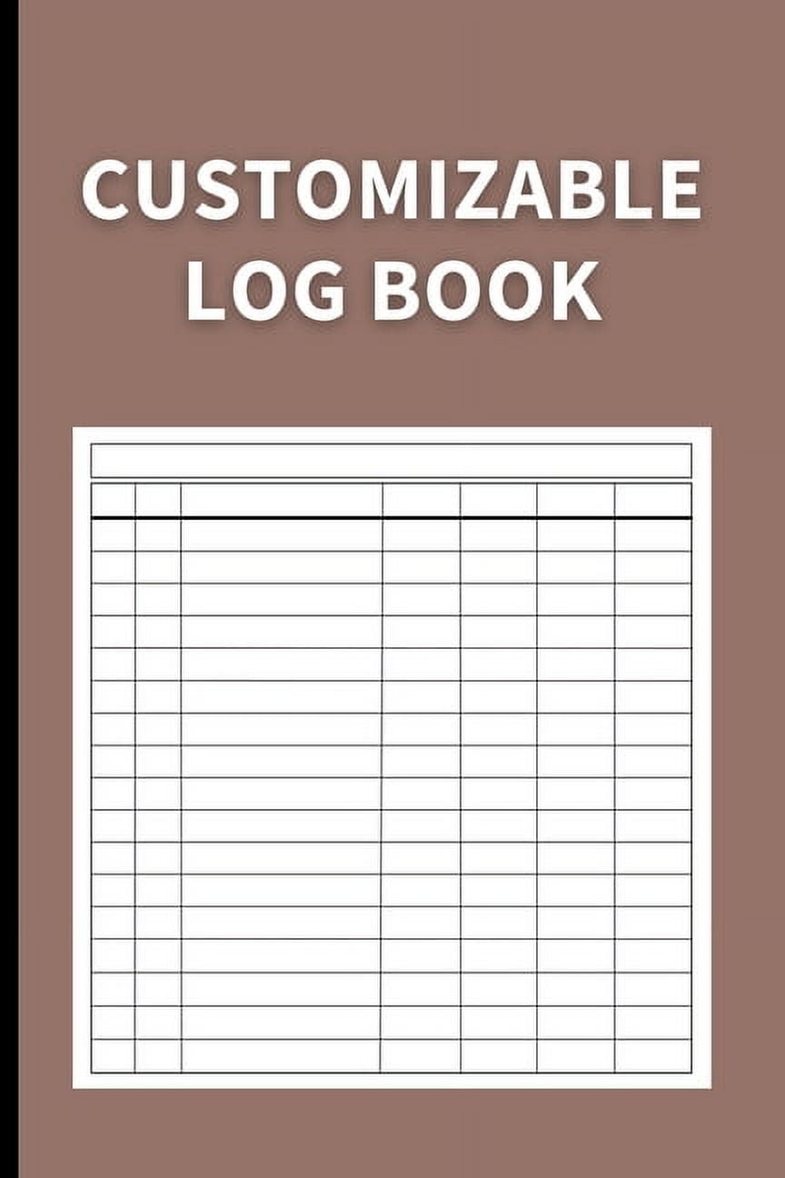 Customizable Log Book: Multipurpose with 7 Columns to Track Daily Activity, Time, Inventory and Equipment, Income and Ex, (Paperback)