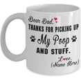 thumbnail image 1 of Customizable Mug Dear Dad Thanks For Picking Up My Poop And Stuff Coffee Mug Gift Idea For Dog Dad Lover Tea Cup Father's Day, 1 of 2