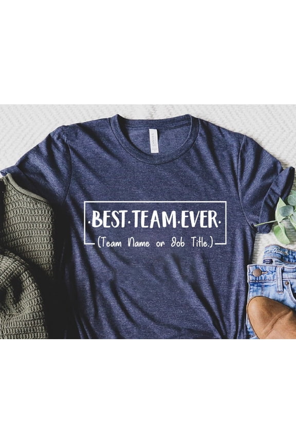 Customize Best Team Ever Shirt Teammate TShirt Team Name Shirt Custom Team Shirt Work Team
