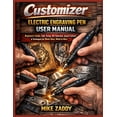 thumbnail image 1 of Customizer Electric Engraving Pen User Manual: Beginner's Guide: Safe Setup, Bit Selection, Speed Control & Techniques f, (Paperback), 1 of 1