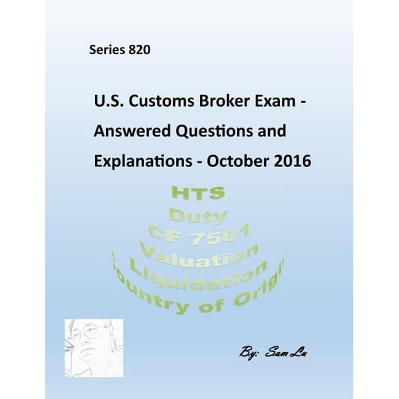 Customs Broker Exam - Answered Questions and Explanations: October 2016 (Paperback)