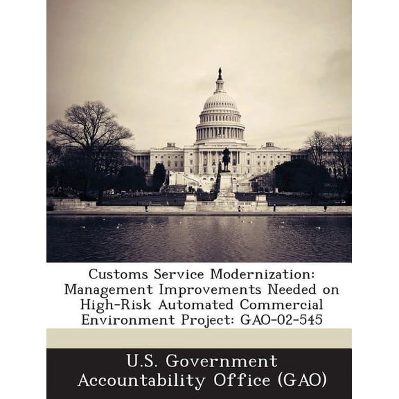 Customs Service Modernization : Management Improvements Needed on High-Risk Automated Commercial Environment Project: Gao-02-545 (Paperback)