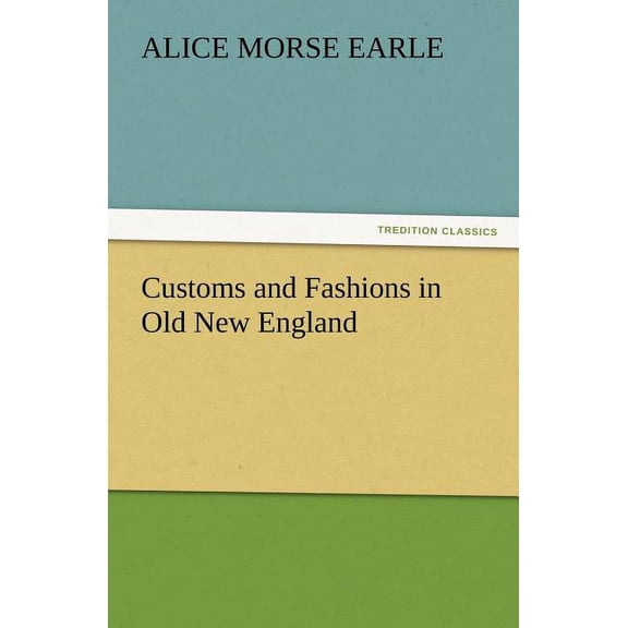 Customs and Fashions in Old New England (Paperback)