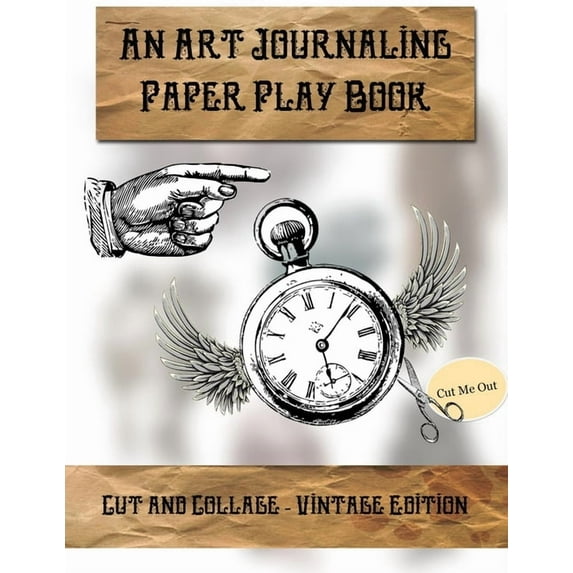 Cut & Collage - Vintage Edition: An Art Journaling Paper Play Book