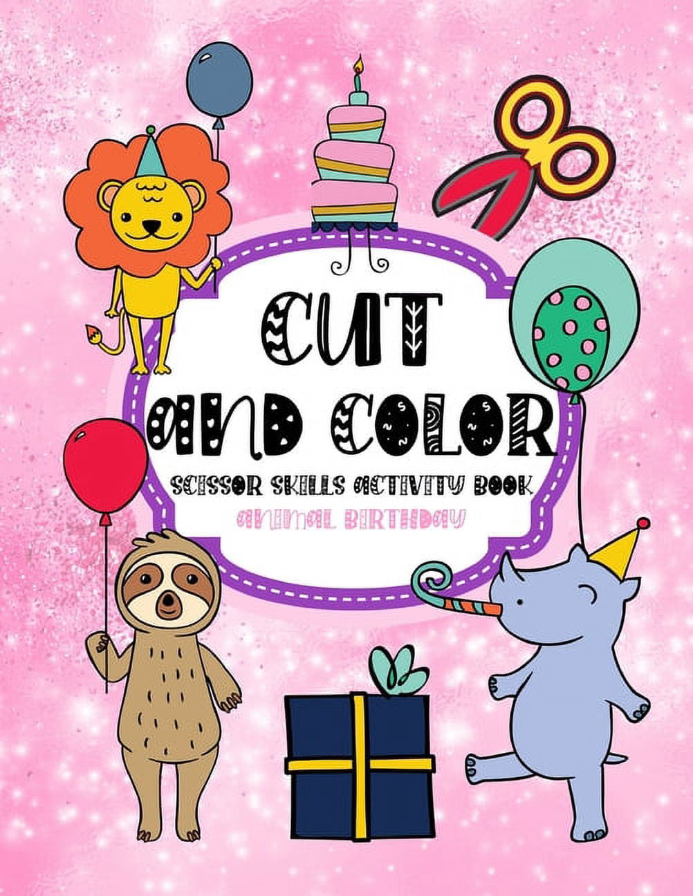 Cut and Color Scissor Skills Activity Book Animal birthday: Kids Coloring Books For Preschool Toddlers And Boys ages 3-5 Create Your Unique Animal Birthday Party From Many Elements Included Cutting an