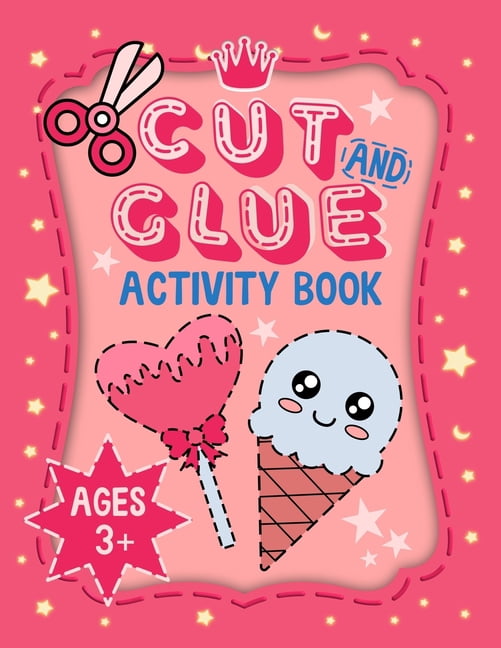 Cut and Glue Activity Book: A Fun and Cute Scissor Skills Cut out and ...