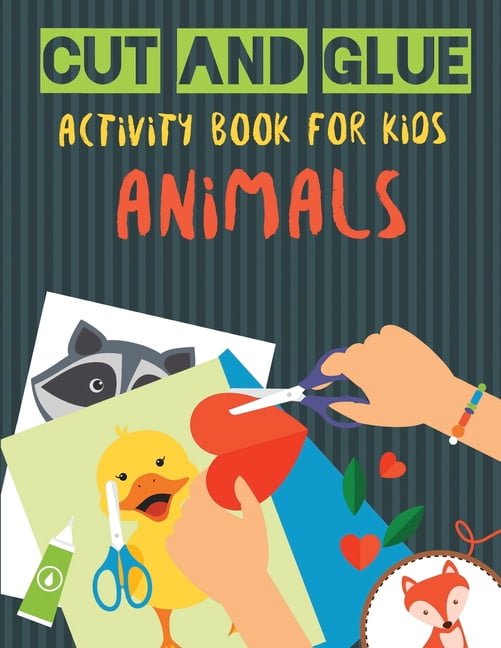 Cut and Glue Activity Book for Kids - Animals: Practice Scissor Skill ...