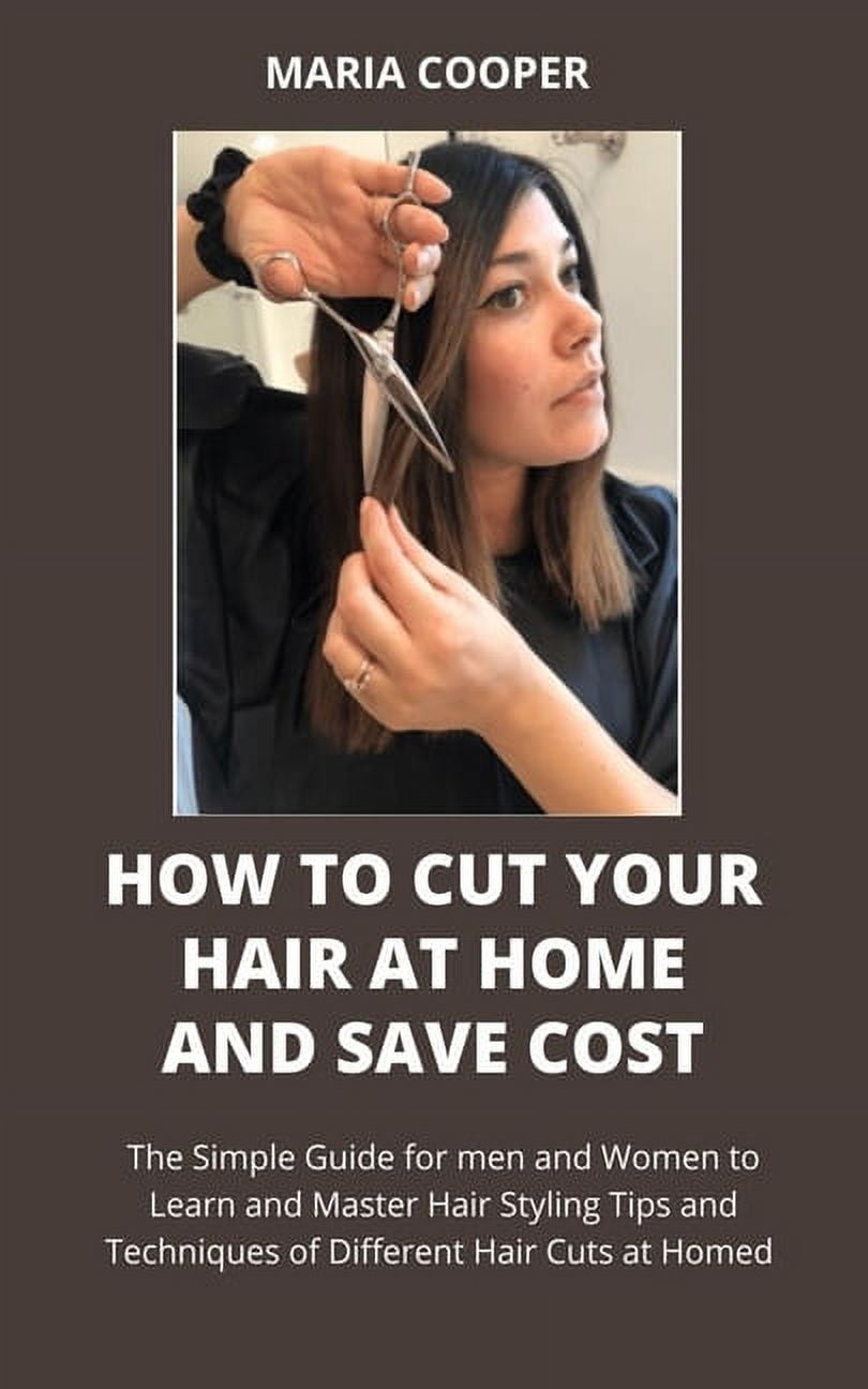 How to Cut Your Hair at Home and Save Cost : The Simple Guide for men