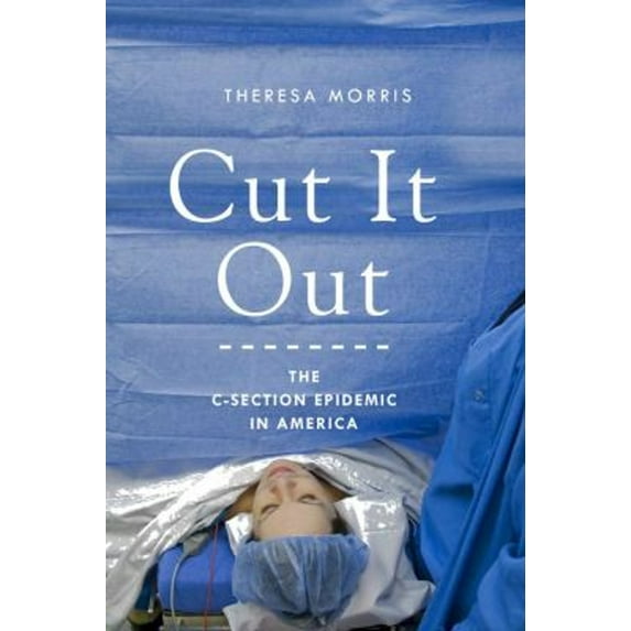 Pre-Owned Cut It Out: The C-Section Epidemic in America (Hardcover) 0814764118 9780814764114