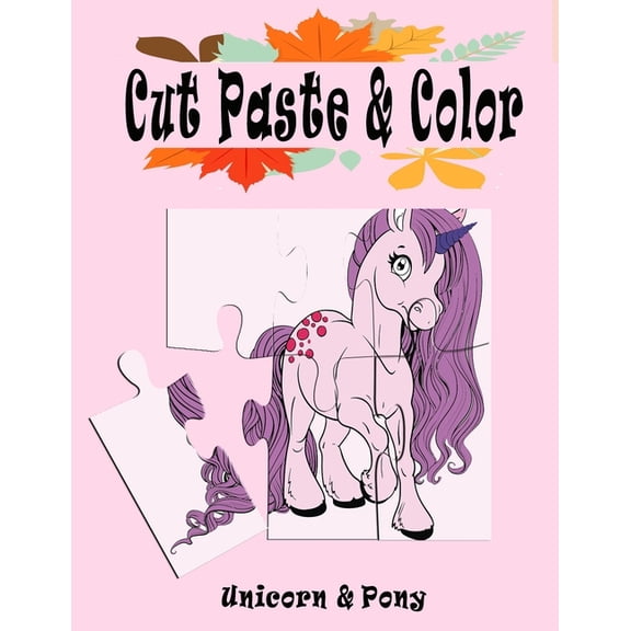 Cut Paste and Color: Unicorn and Pony, Scissor Skills Kids Workbook, Preschool Workbook cut, paste and color for Kids, c