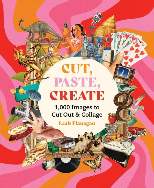 Cut, Paste Create: 1000 Images to Cut Out and Collage, (Paperback)