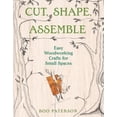 thumbnail image 1 of Cut, Shape, Assemble: Easy Woodworking Crafts for Small Spaces, (Paperback), 1 of 1