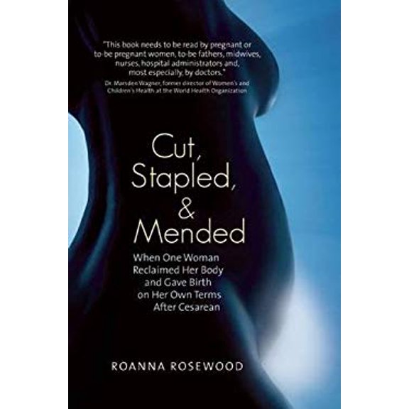 Pre-Owned Cut, Stapled, & Mended: When One Woman Reclaimed Her Body and Gave Birth on Her Own Terms After Cesarean (Paperback) 1935952773 9781935952770