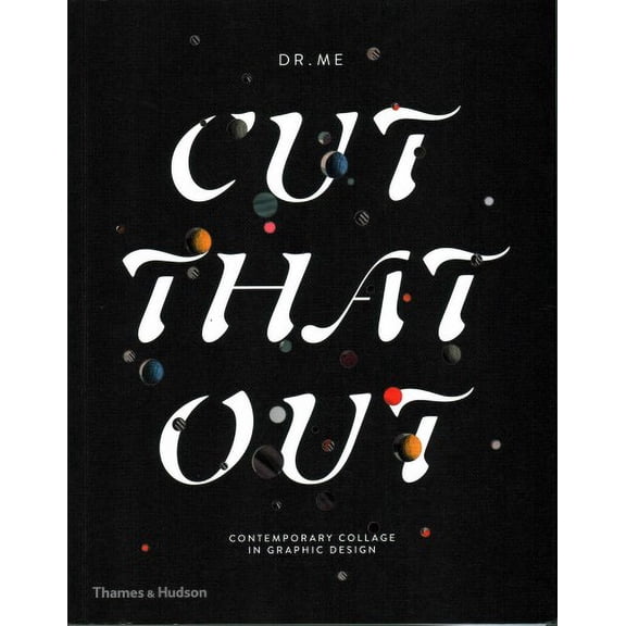 Cut That Out: Contemporary Collage in Graphic Design (Paperback) by DR.ME