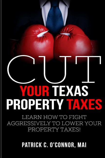 Cut Your Texas Property Taxes  Paperback  Patrick C. OConnor