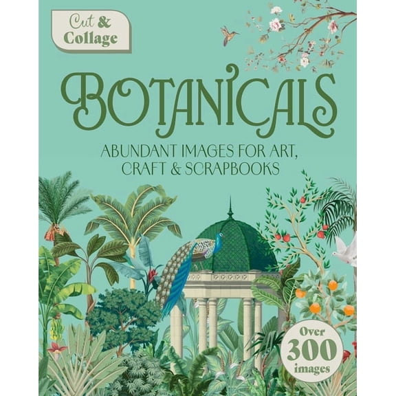 Cut & Collage Cut & Collage Botanicals: Over 300 Images for Art, Craft & Scrapbooks, (Paperback)