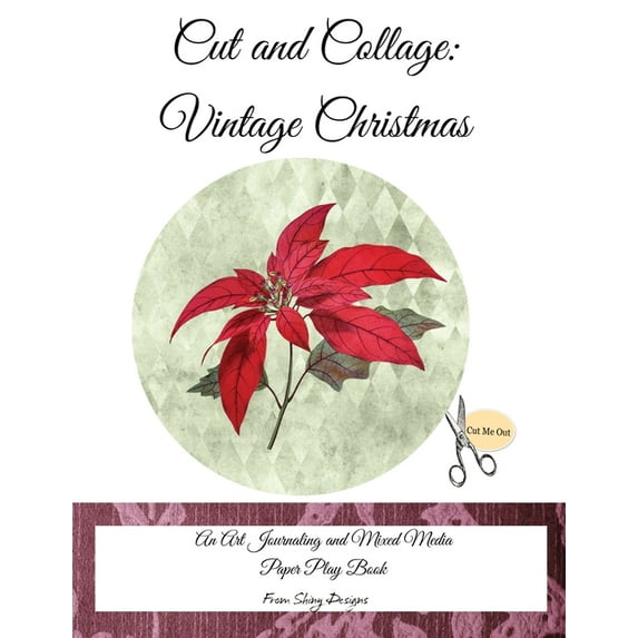 Cut and Collage Vintage Christmas: An Art Journaling and Mixed Media Paper Play Book, (Paperback)