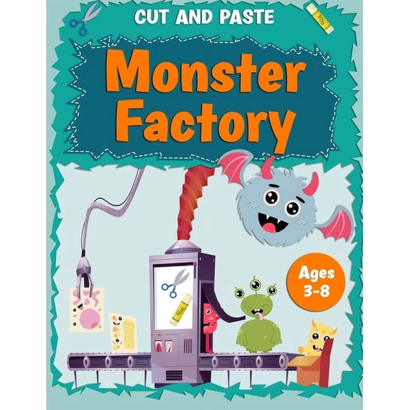 Cut and Paste Monster Factory: Learn scissor skills Preschool paper crafts funny monsters Cutting and pasting ages 3-8 K, (Paperback)